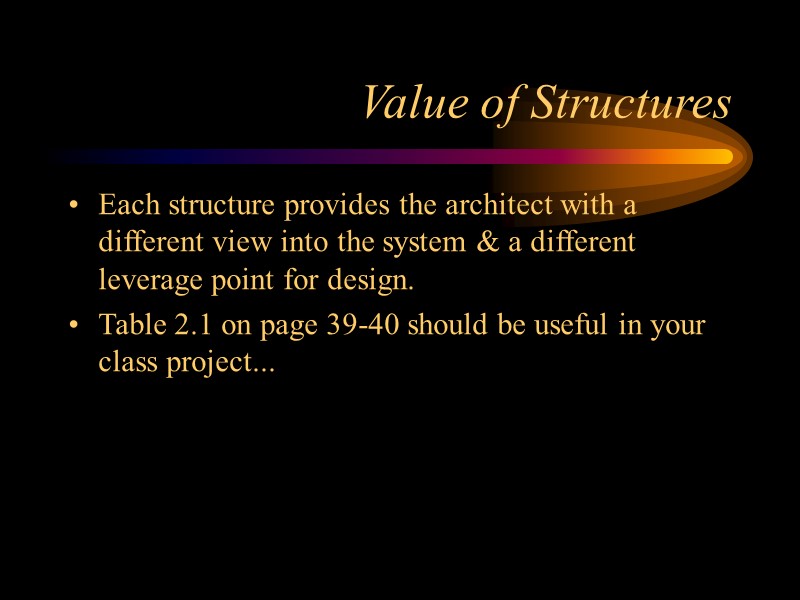 Value of Structures Each structure provides the architect with a different view into the